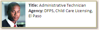 male DFPS employee labeled “Title: Administrative Technician; Agency: DFPS, Child Care Licensing, El Paso”